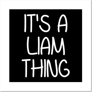 IT'S A LIAM THING Funny Birthday Men Name Gift Idea Posters and Art